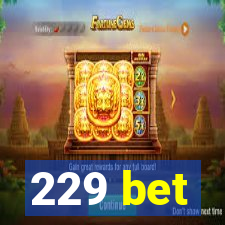 229 bet